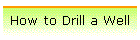 How to Drill a Well